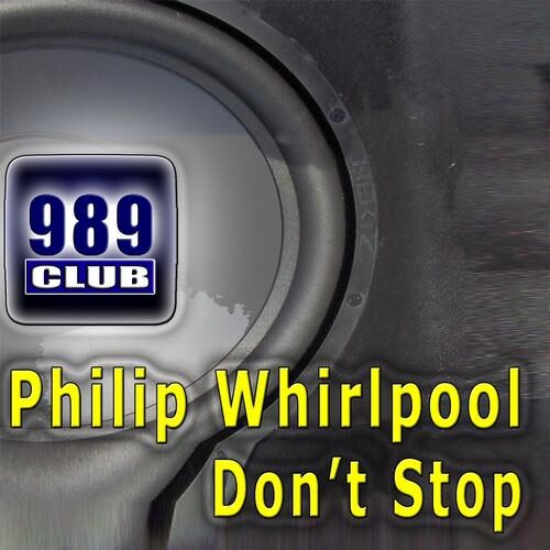 Don't Stop by Philip Whirlpool - 989Records