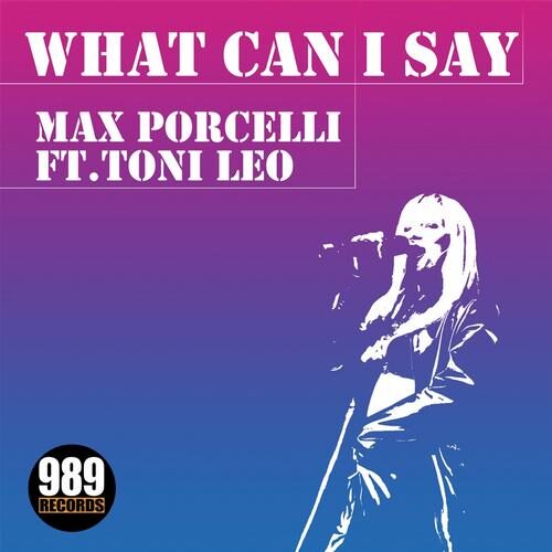 What Can I Say (feat. Toni Leo) by Max Porcelli - 989Records